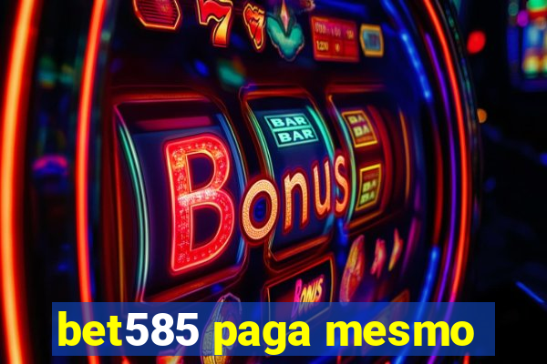 bet585 paga mesmo